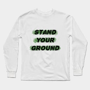 Stand Your Ground Long Sleeve T-Shirt